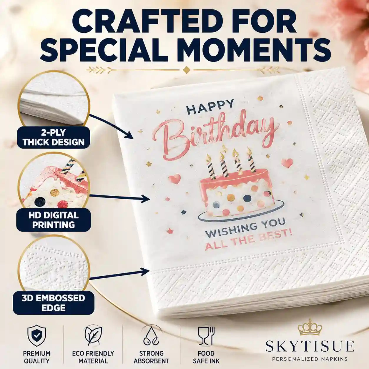 Premium personalized birthday napkins featuring 2-ply thick paper, 3D embossed edges and high definition printing